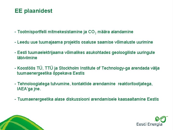 EE plaanidest - Tootmisportfelli mitmekesistamine ja CO 2 määra alandamine - Leedu uue tuumajaama