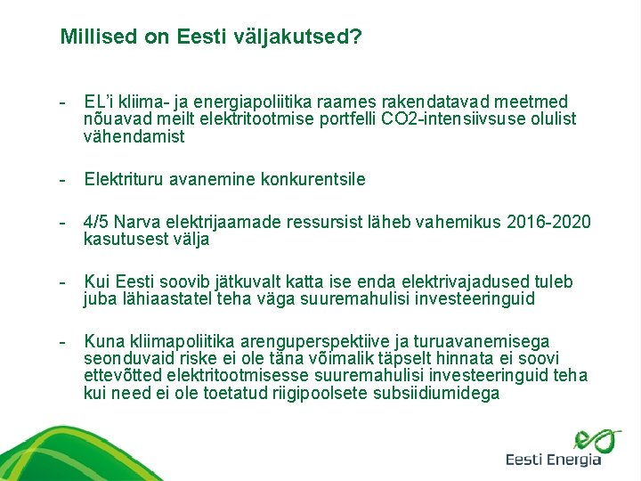 Millised on Eesti väljakutsed? - EL’i kliima- ja energiapoliitika raames rakendatavad meetmed nõuavad meilt