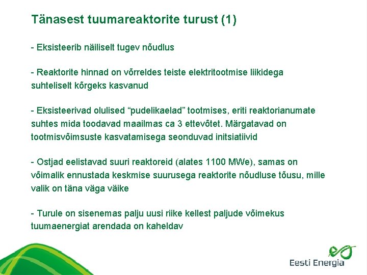 Tänasest tuumareaktorite turust (1) - Eksisteerib näiliselt tugev nõudlus - Reaktorite hinnad on võrreldes