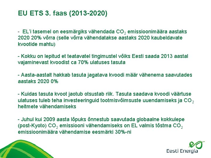 EU ETS 3. faas (2013 -2020) - EL’i tasemel on eesmärgiks vähendada CO 2