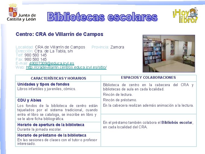 Centro: CRA de Villarrín de Campos Localidad: CRA de Villarrín de Campos Provincia: Zamora