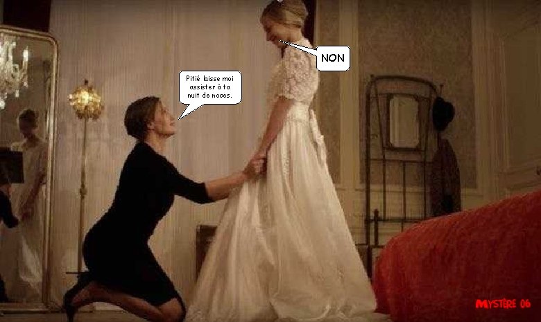 NON Pitié laisse moi assister à ta nuit de noces. 