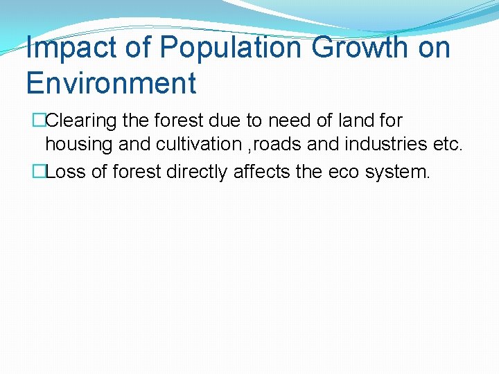 Impact of Population Growth on Environment �Clearing the forest due to need of land