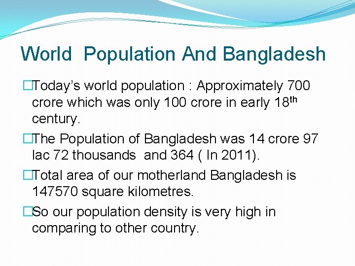 World Population And Bangladesh �Today’s world population : Approximately 700 crore which was only
