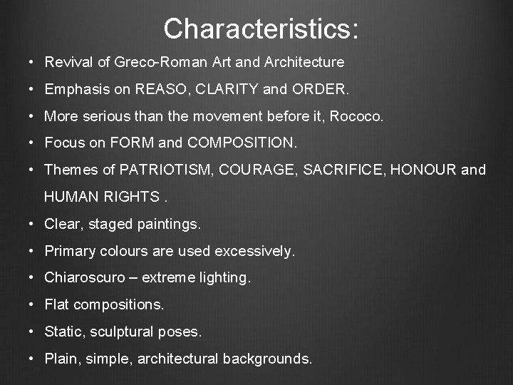 Characteristics: • Revival of Greco-Roman Art and Architecture • Emphasis on REASO, CLARITY and