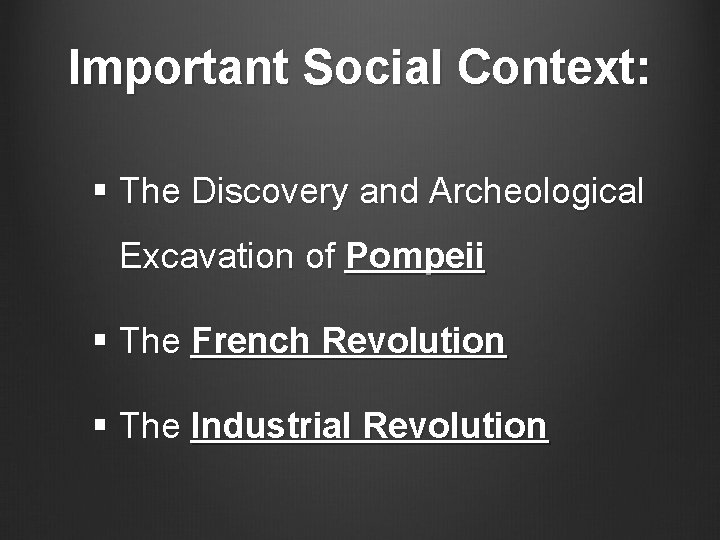 Important Social Context: § The Discovery and Archeological Excavation of Pompeii § The French