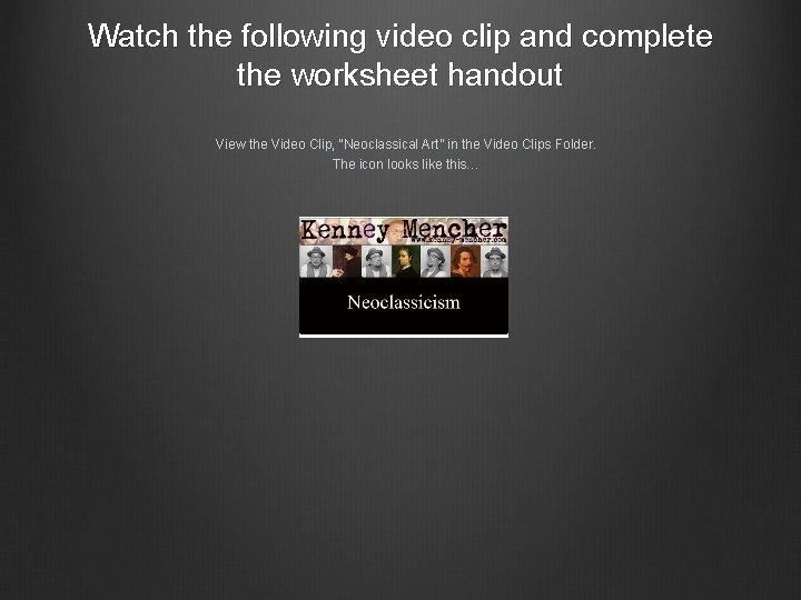 Watch the following video clip and complete the worksheet handout View the Video Clip,