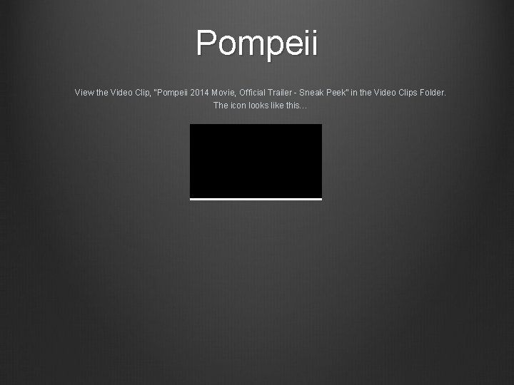Pompeii View the Video Clip, “Pompeii 2014 Movie, Official Trailer - Sneak Peek” in