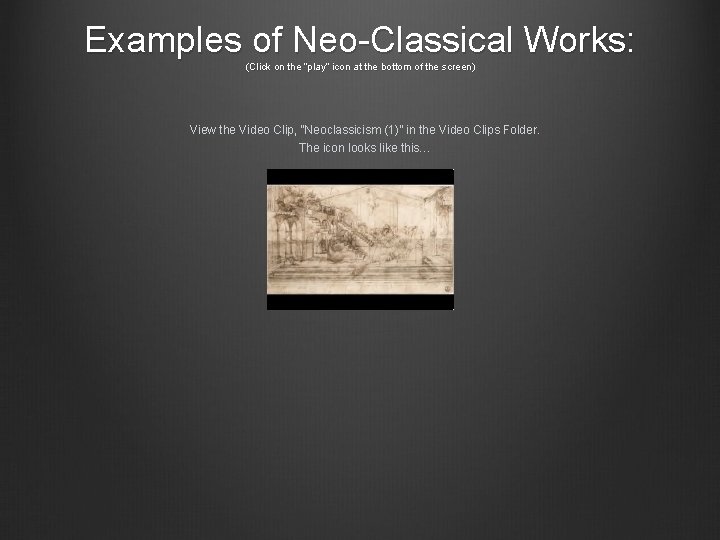 Examples of Neo-Classical Works: (Click on the “play” icon at the bottom of the