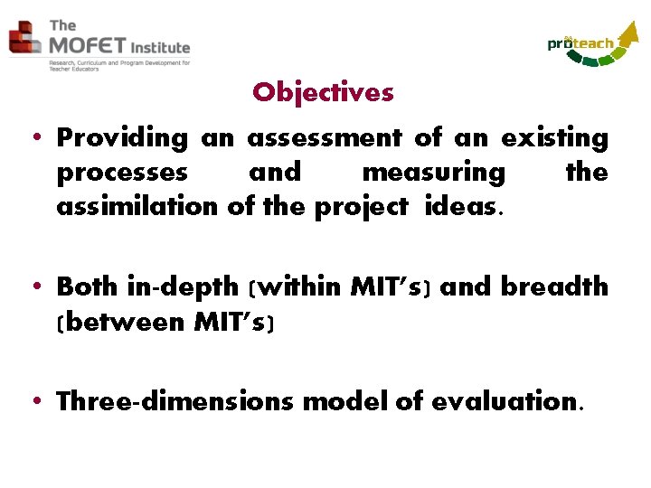 Objectives • Providing an assessment of an existing processes and measuring the assimilation of