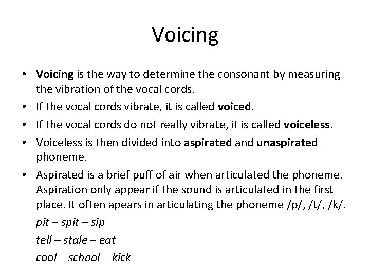 Voicing • Voicing is the way to determine the consonant by measuring the vibration Voicing • Voicing is the way to determine the consonant by measuring the vibration