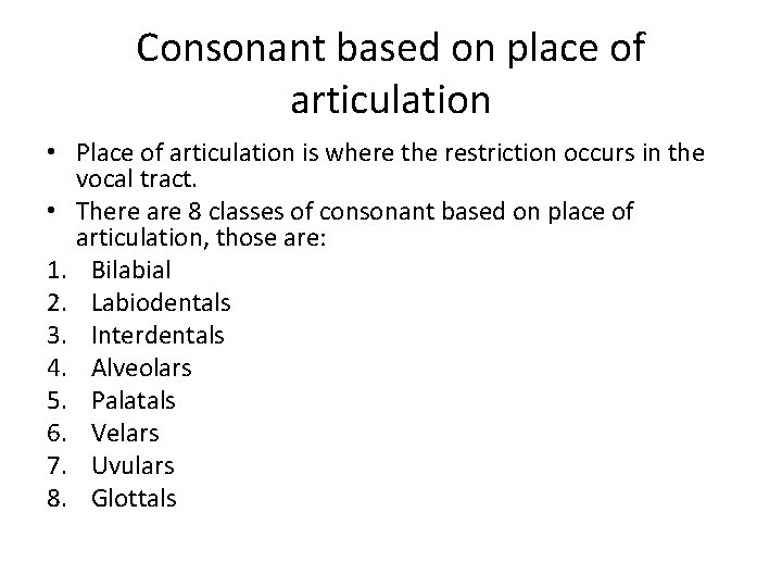 Consonant based on place of articulation • Place of articulation is where the restriction Consonant based on place of articulation • Place of articulation is where the restriction