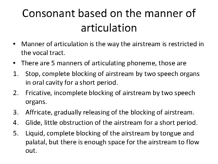 Consonant based on the manner of articulation • Manner of articulation is the way Consonant based on the manner of articulation • Manner of articulation is the way