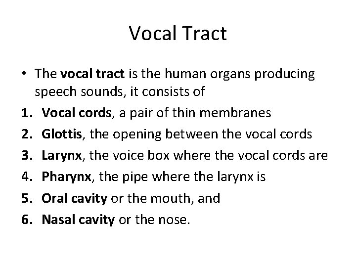 Vocal Tract • The vocal tract is the human organs producing speech sounds, it Vocal Tract • The vocal tract is the human organs producing speech sounds, it