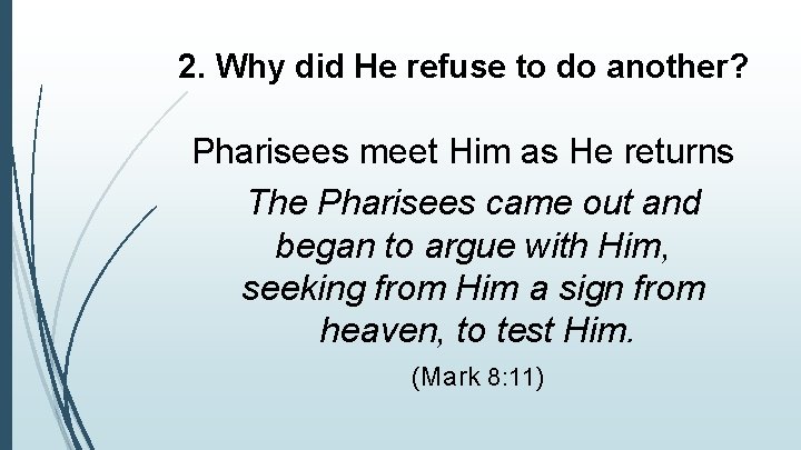 2. Why did He refuse to do another? Pharisees meet Him as He returns