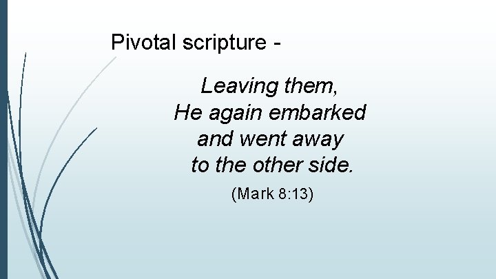 Pivotal scripture Leaving them, He again embarked and went away to the other side.
