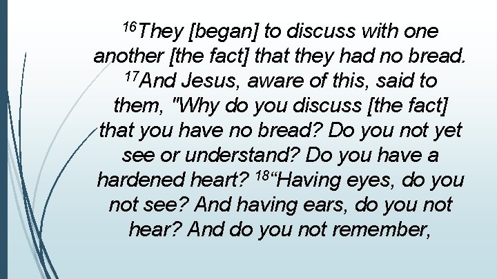 16 They [began] to discuss with one another [the fact] that they had no