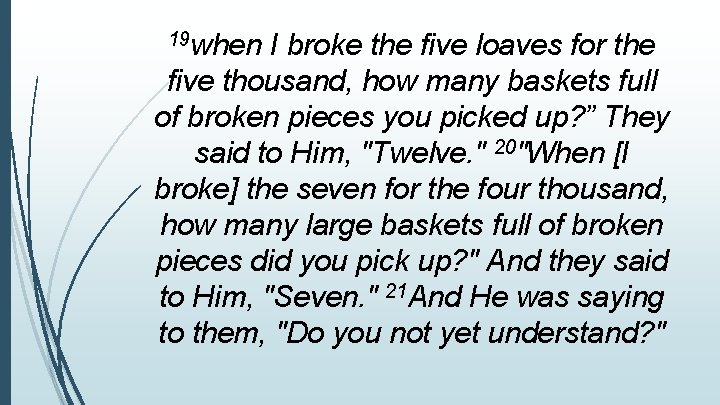 19 when I broke the five loaves for the five thousand, how many baskets