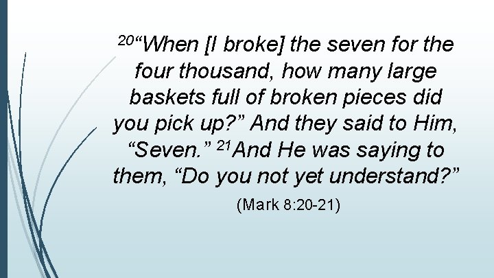 20“When [I broke] the seven for the four thousand, how many large baskets full