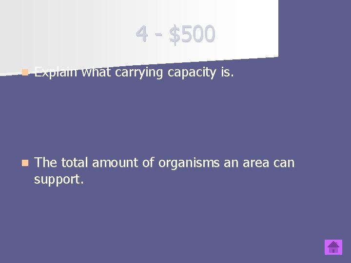 4 - $500 n Explain what carrying capacity is. n The total amount of