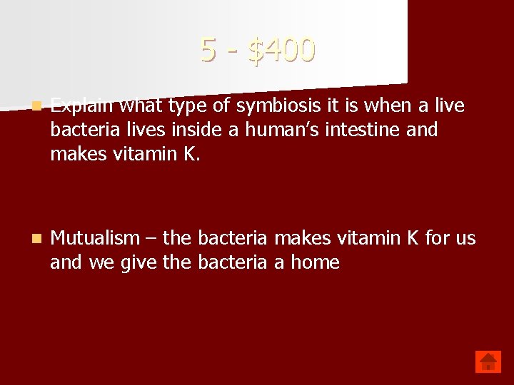 5 - $400 n Explain what type of symbiosis it is when a live