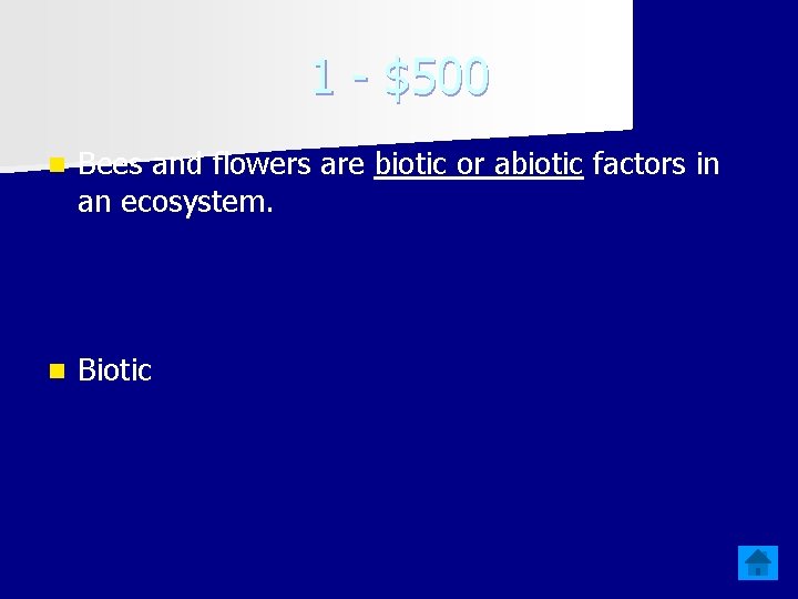1 - $500 n Bees and flowers are biotic or abiotic factors in an
