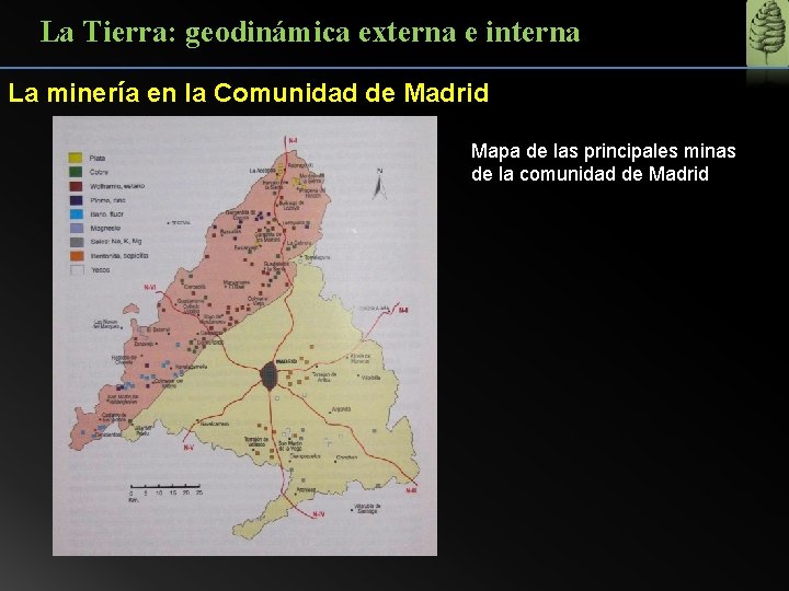 La Tierra: geodinámica externa e interna La minería en la Comunidad de Madrid Mapa