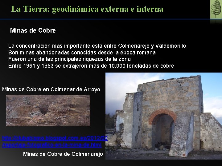 La Tierra: geodinámica externa e interna Minas de Cobre La concentración más importante está