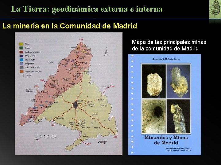 La Tierra: geodinámica externa e interna La minería en la Comunidad de Madrid Mapa