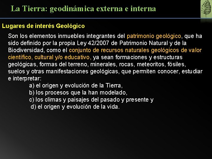 La Tierra: geodinámica externa e interna Lugares de interés Geológico Son los elementos inmuebles