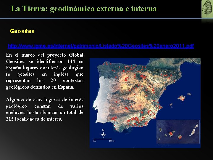 La Tierra: geodinámica externa e interna Geosites http: //www. igme. es/internet/patrimonio/Listado%20 Geosites%20 enero 2011.