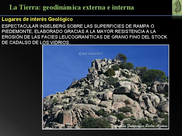 La Tierra: geodinámica externa e interna Lugares de interés Geológico ESPECTACULAR INSELBERG SOBRE LAS