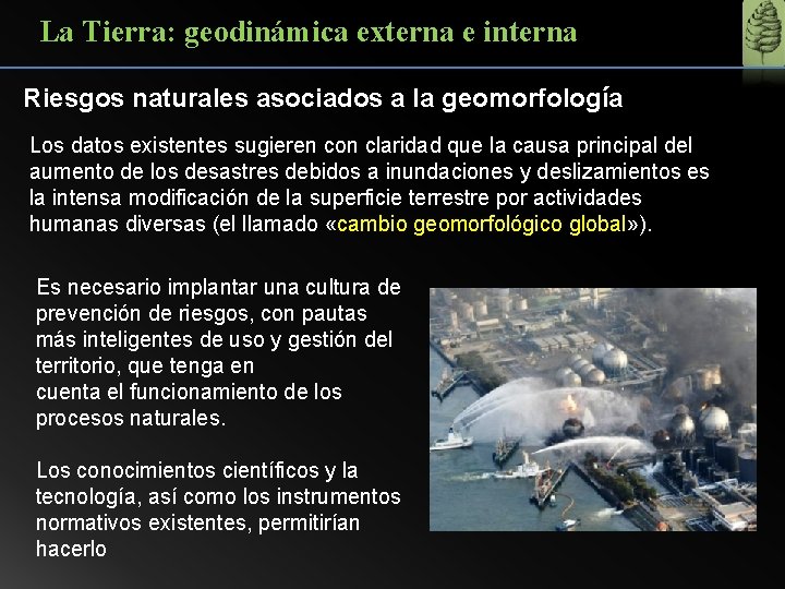 La Tierra: geodinámica externa e interna Riesgos naturales asociados a la geomorfología Los datos