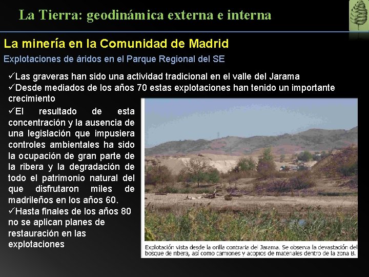 La Tierra: geodinámica externa e interna La minería en la Comunidad de Madrid Explotaciones