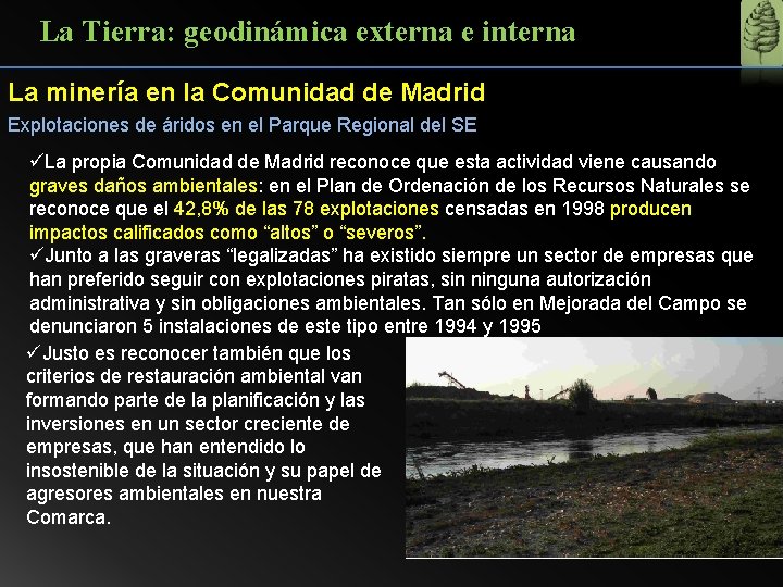 La Tierra: geodinámica externa e interna La minería en la Comunidad de Madrid Explotaciones