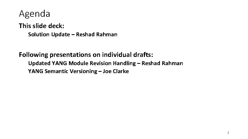 Agenda This slide deck: Solution Update – Reshad Rahman Following presentations on individual drafts: