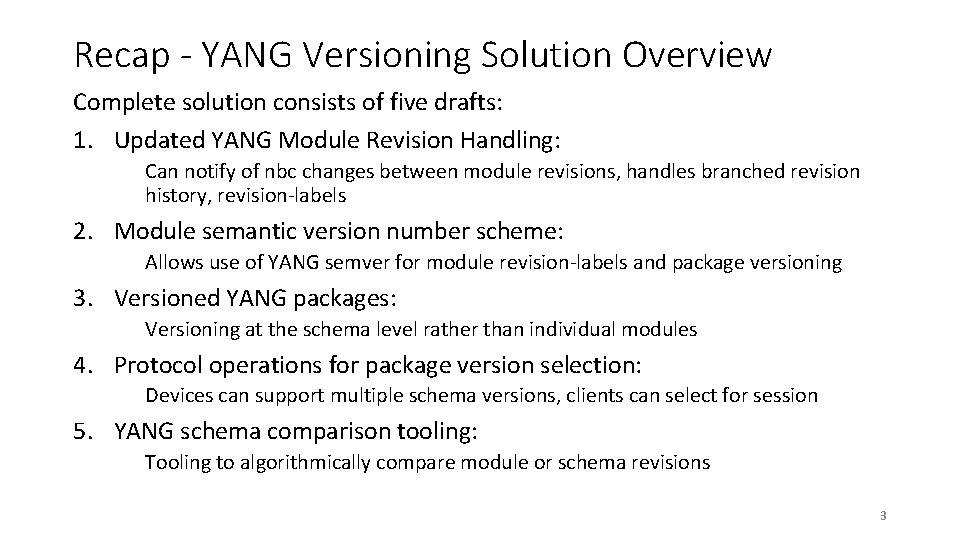 Recap - YANG Versioning Solution Overview Complete solution consists of five drafts: 1. Updated