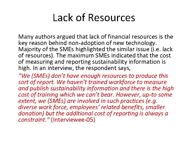 Lack of Resources Many authors argued that lack of financial resources is the key