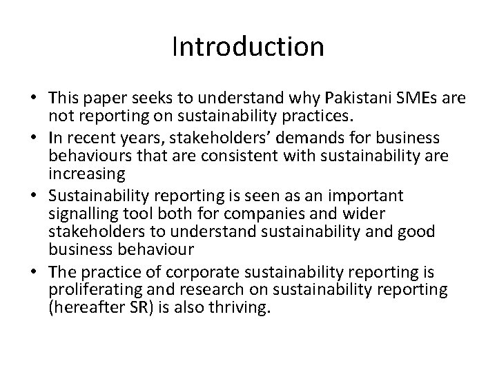 Introduction • This paper seeks to understand why Pakistani SMEs are not reporting on