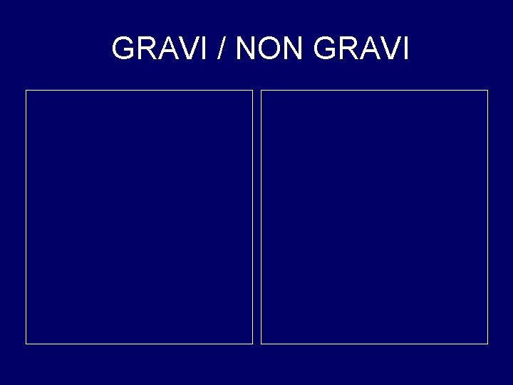 GRAVI / NON GRAVI 