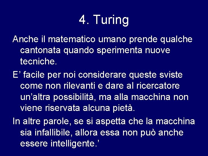 4. Turing Anche il matematico umano prende qualche cantonata quando sperimenta nuove tecniche. E’