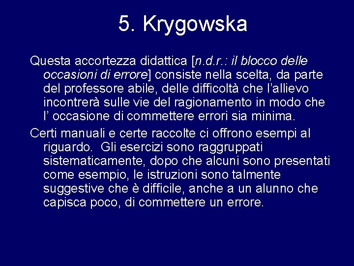 5. Krygowska Questa accortezza didattica [n. d. r. : il blocco delle occasioni di