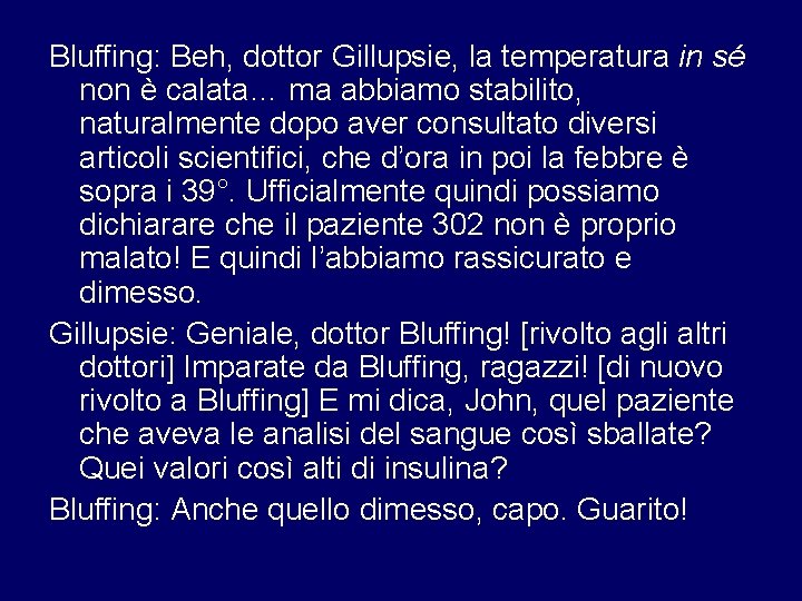 Bluffing: Beh, dottor Gillupsie, la temperatura in sé non è calata… ma abbiamo stabilito,