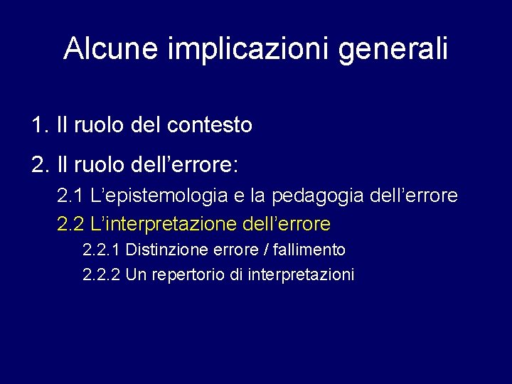 Alcune implicazioni generali 1. Il ruolo del contesto 2. Il ruolo dell’errore: 2. 1