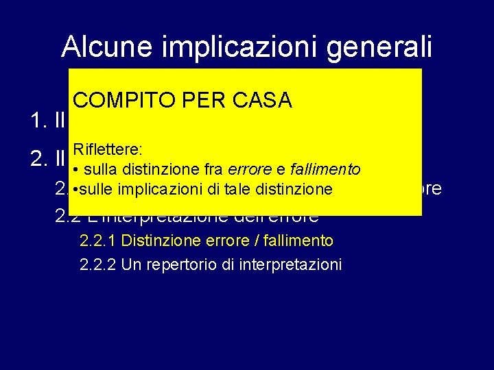 Alcune implicazioni generali COMPITO PER CASA 1. Il ruolo del contesto 2. Riflettere: Il