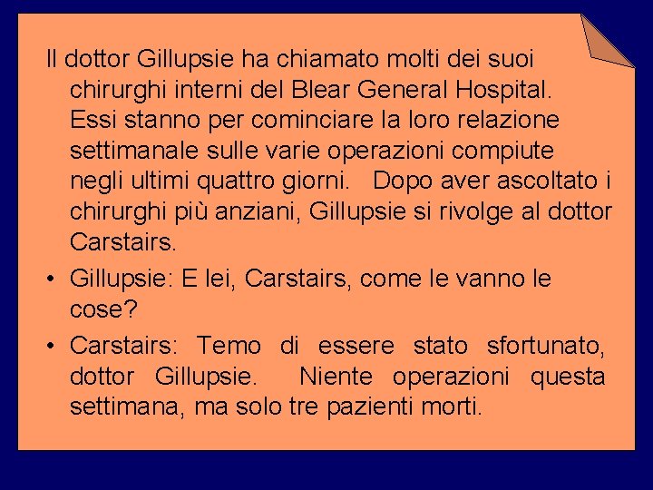 Il dottor Gillupsie ha chiamato molti dei suoi chirurghi interni del Blear General Hospital.