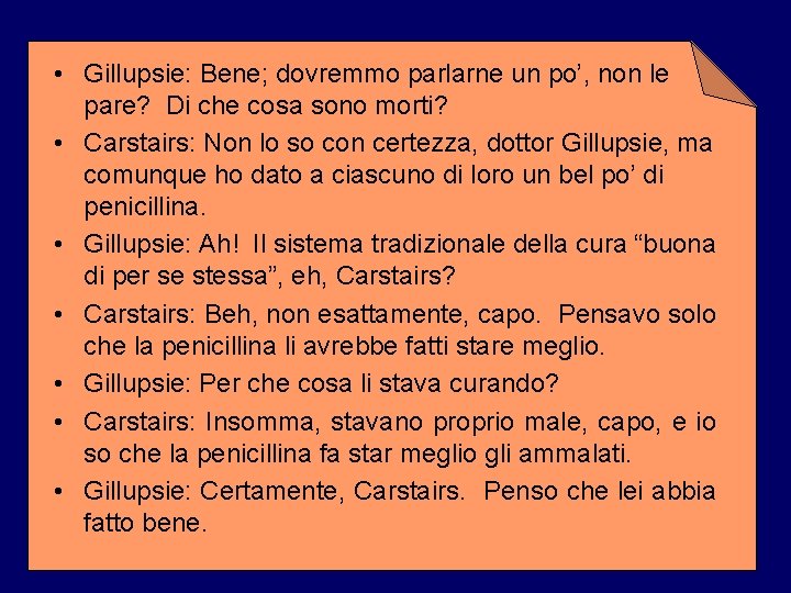  • Gillupsie: Bene; dovremmo parlarne un po’, non le pare? Di che cosa