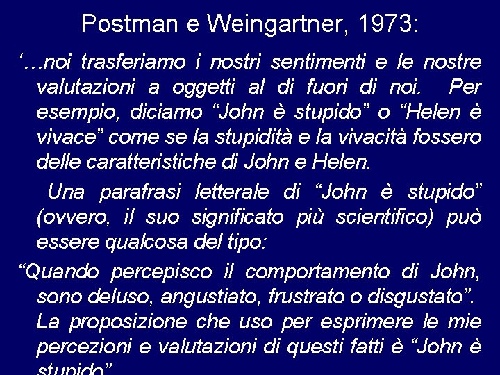 Postman e Weingartner, 1973: ‘…noi trasferiamo i nostri sentimenti e le nostre valutazioni a