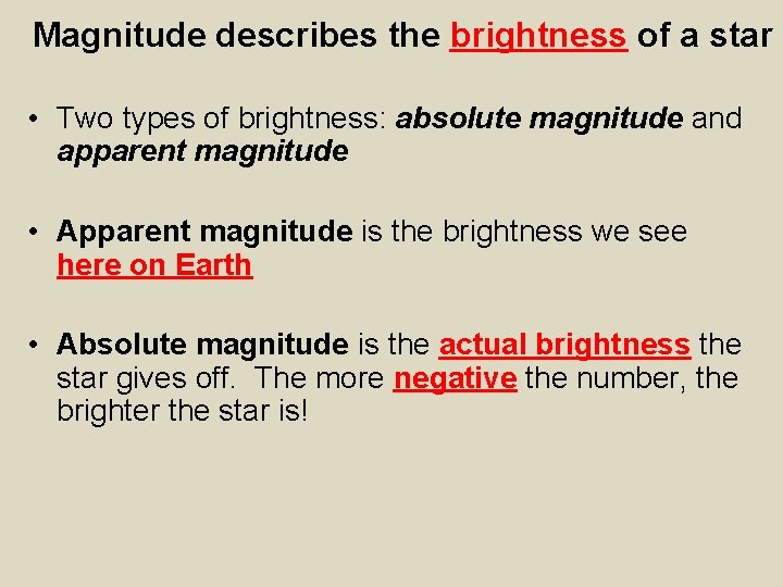 Magnitude describes the brightness of a star • Two types of brightness: absolute magnitude