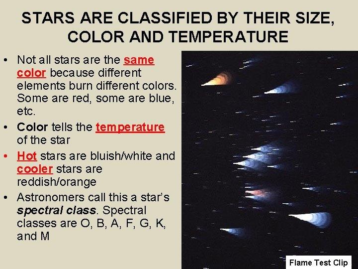 STARS ARE CLASSIFIED BY THEIR SIZE, COLOR AND TEMPERATURE • Not all stars are